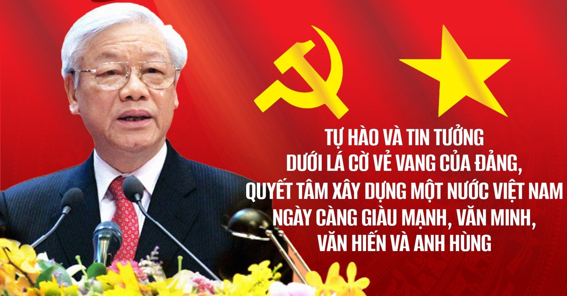 TỰ HÀO VÀ TIN TƯỞNG DƯỚI LÁ CỜ VẺ VANG CỦA ĐẢNG, QUYẾT TÂM XÂY DỰNG MỘT NƯỚC VIỆT NAM NGÀY CÀNG GIÀU MẠNH, VĂN MINH, VĂN HIẾN VÀ ANH HÙNG
